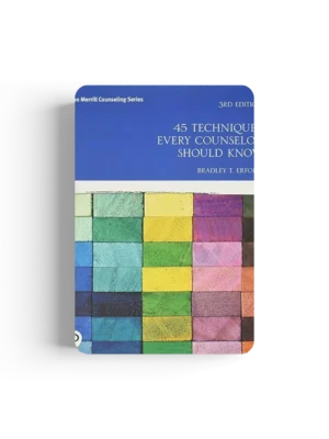 45 Techniques Every Counselor Should Know (Merrill Counseling) 3rd Edition