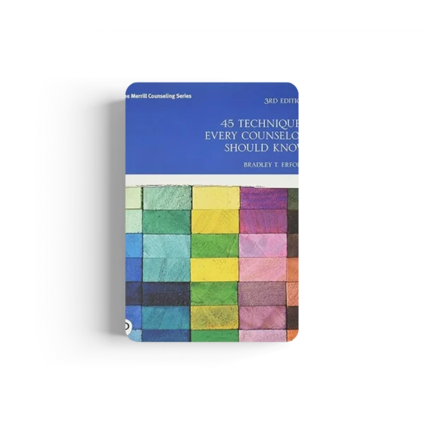 45 Techniques Every Counselor Should Know (Merrill Counseling) 3rd Edition