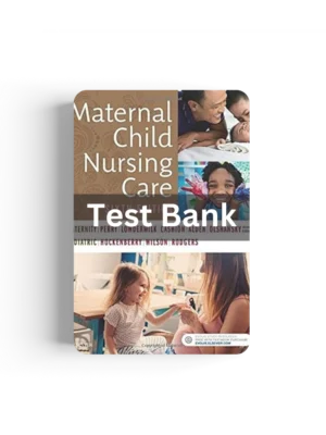 Test Bank - Maternal Child Nursing Care by Perry (6th Edition, 2017)