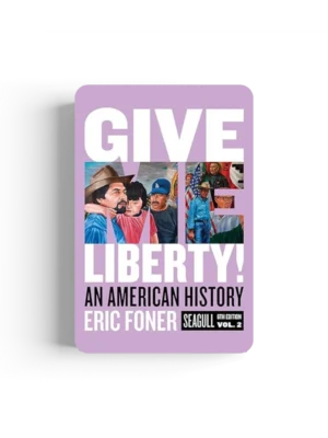 Give Me Liberty!: An American History Seagull Sixth Edition | Volume 2