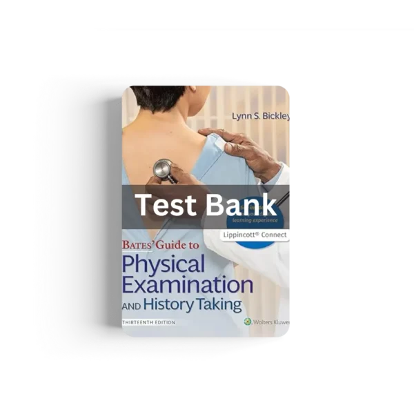 Test Bank Bates' Guide To Physical Examination and History Taking (Lippincott Connect) 13th Edition