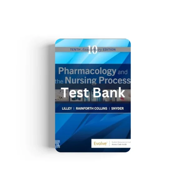 Test Bank Pharmacology and the Nursing Process 10th Edition