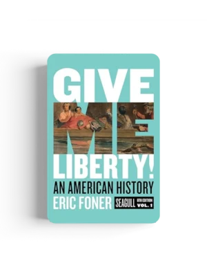 Give Me Liberty!: An American History Seagull Sixth Edition | Volume 1