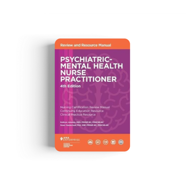 Psychiatric-Mental Health Nurse Practitioner Review and Resource Manual, 4th Edition 4th Edition