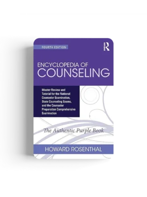 Encyclopedia of Counseling: Master Review and Tutorial for the National Counselor Examination, State Counseling Exams, and the Counselor Preparation Comprehensive Examination 4th Edition