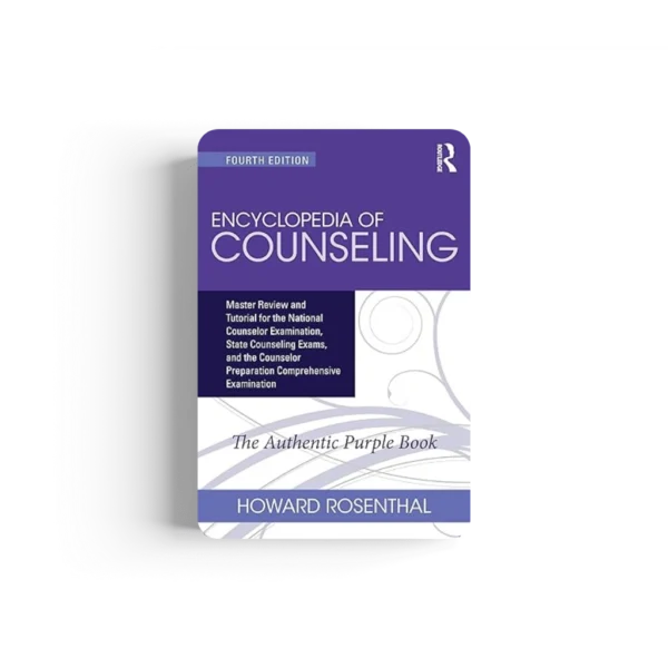 Encyclopedia of Counseling: Master Review and Tutorial for the National Counselor Examination, State Counseling Exams, and the Counselor Preparation Comprehensive Examination 4th Edition