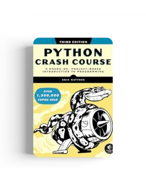 Python Crash Course, 3Rd Edition: A Hands-On, Project-Based Introduction To Programming 3Rd Edition