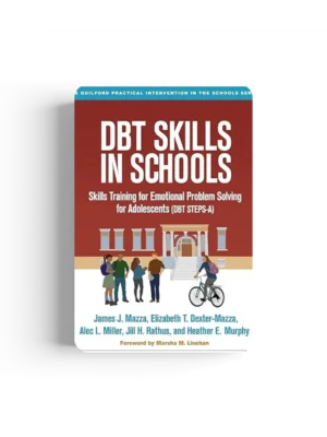 DBT Skills in Schools: Skills Training for Emotional Problem Solving for Adolescents (DBT STEPS-A) (The Guilford Practical Intervention in the Schools Series) Illustrated Edition