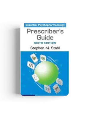 Prescriber's Guide: Stahl's Essential Psychopharmacology 6th Edition by Stephen M. Stahl