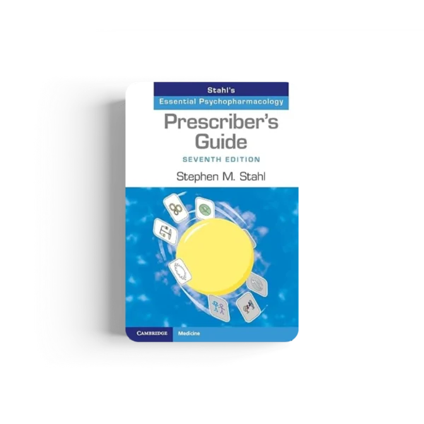 Prescriber's Guide: Stahl's Essential Psychopharmacology 7th Edition