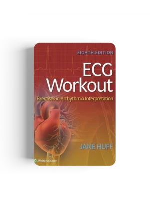 ECG Workout: Exercises in Arrhythmia Interpretation Eighth, North American Edition