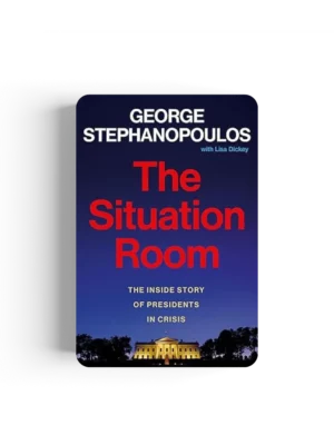 The Situation Room: The Inside Story of Presidents in Crisis Kindle Edition